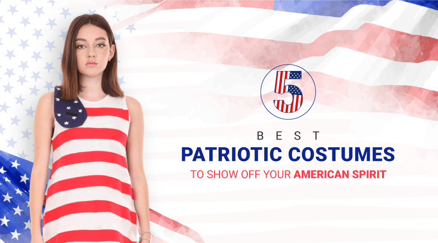 Patriotic Pride: 5 Best Patriotic Costumes to Show Off Your American Spirit