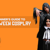 A Beginner’s Guide to Halloween Cosplay
